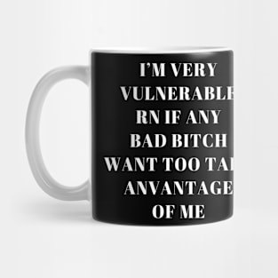 I'm Very Vulnerable Right Now If any goth girls would like to Take Advantage Of Me Mug